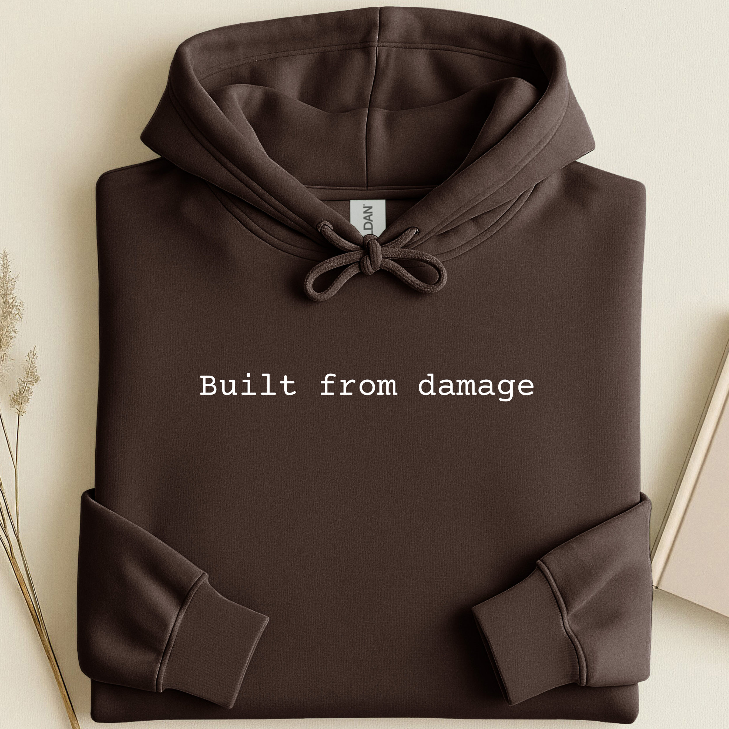 Built From Damage Hoodie | Minimal Motivational Hoodie | Inspirational Quote Hoodie