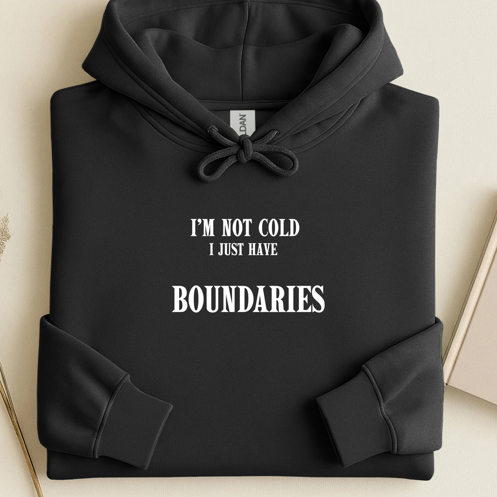 I’m Not Cold I Just Have Boundaries – Minimal Statement Hoodie