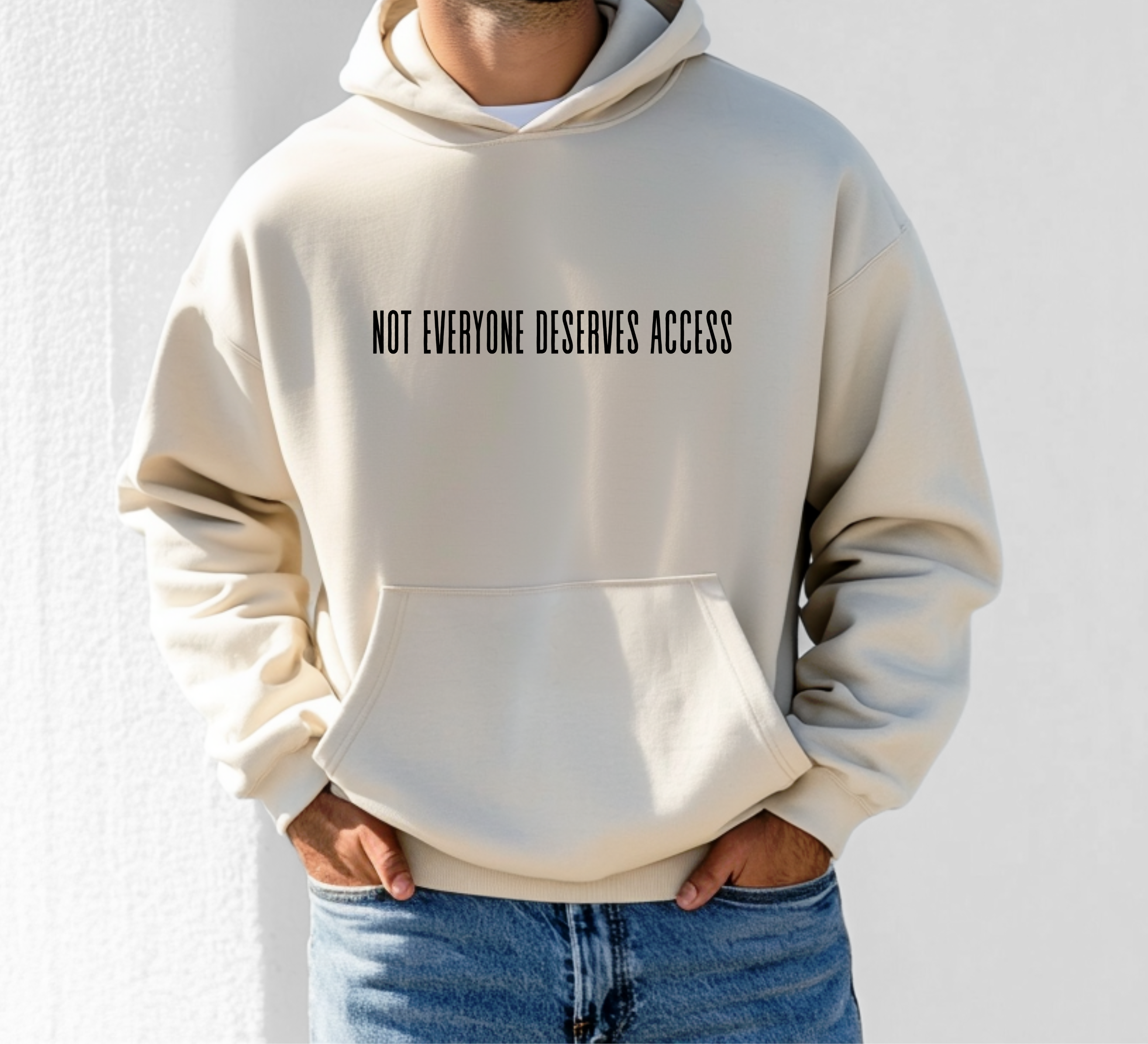 NOT EVERYONE DESERVES ACCESS – STREETWEAR HOODIE